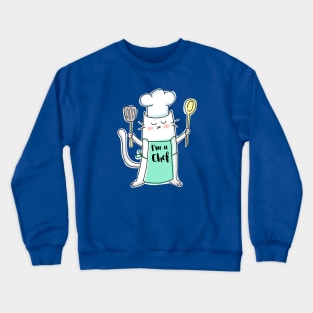 I’m a Chef - Cat Crewneck Sweatshirt